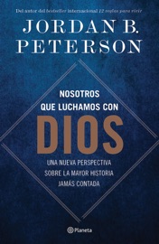 Nosotros que luchamos con Dios - Jordan B. Peterson