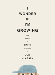I Wonder If I'm Growing by Raffi & Jon Klassen