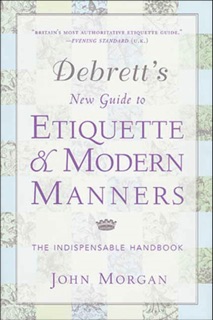 Debrett's New Guide to Etiquette & Modern Manners by John Morgan