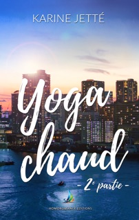 Yoga Chaud ~ 2e partie  Nouvelle lesbienne - Slow burn by Karine Jette & Homoromance Éditions - Livre Lesbien