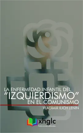 La enfermedad infantil del “izquierdismo” en el Comunismo
