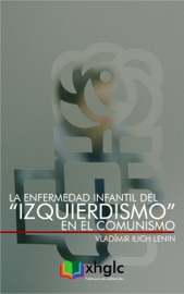 La enfermedad infantil del “izquierdismo” en el Comunismo - Vladimir Ilich Lenin