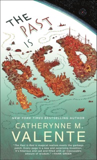 The Past Is Red by Catherynne M. Valente