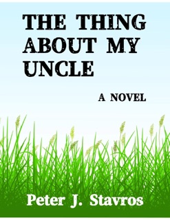 The Thing About My Uncle by Peter J. Stavros