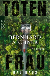 Totenfrau - Das Haus by Bernhard Aichner
