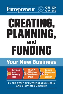 Creating, Planning, and Funding Your New Business by Stephanie Diamond & The Staff of Entrepreneur Media, Inc