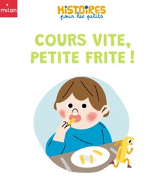 Cours vite, petite frite ! - Valérie Cros & Sophie Bouxom