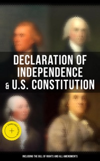 Declaration of Independence & U.S. Constitution (Including the Bill of Rights and All Amendments) by George Washington, Thomas Jefferson, John Adams, Benjamin Franklin, James Madison, U.S. Government & Musaicum Press