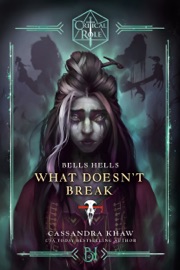 Critical Role: Bells Hells--What Doesn't Break - Cassandra Khaw & Critical Role