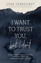 I Want to Trust You, but I Don't - Lysa TerKeurst