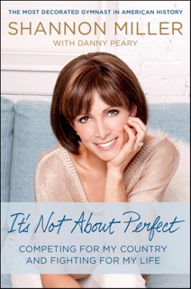 It's Not About Perfect by Shannon Miller & Danny Peary