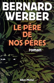 Le Père de nos pères - Bernard Werber