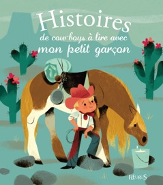 Histoires de cow-boys à lire avec mon petit garçon - Elisabeth Gausseron