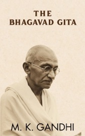 The Bhagavad Gita - M. K. Gandhi