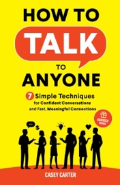 How to Talk to Anyone - Casey Carter