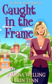 Caught in the Frame - ReGina Welling & Erin Lynn