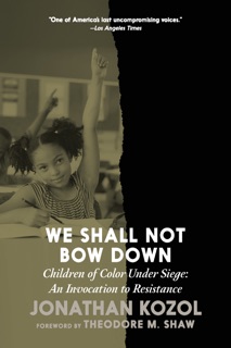 We Shall Not Bow Down by Jonathan Kozol & Randi Weingarten