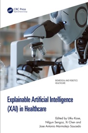 Explainable Artificial Intelligence (XAI) in Healthcare - Utku Kose, Nilgun Sengoz, Xi Chen & Jose Antonio Marmolejo Saucedo