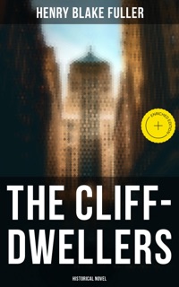 The Cliff-Dwellers (Historical Novel) by Henry Blake Fuller & Musaicum Press