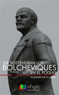 ¿Se sostendrán los bolcheviques en el poder? by Vladimir Ilich Lenin