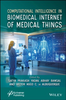 Computational Intelligence in Biomedical Internet of Medical Things by Satya Prakash Yadav, Abhay Bansal & Victor Hugo C. de Albuquerque