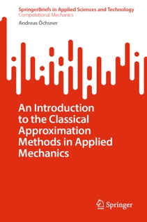 An Introduction to the Classical Approximation Methods in Applied Mechanics by Andreas Öchsner
