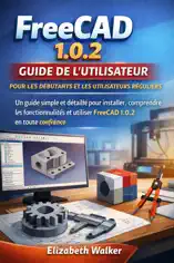 Guide de l'utilisateur FreeCAD 1.0.2 pour les débutants et les utilisateurs réguliers