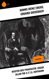 Meister der Phantastik: Edgar Allan Poe & E.T.A. Hoffmann - Hanns Heinz Ewers & Eduard Grisebach
