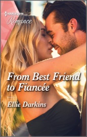 From Best Friend to Fiancée - Ellie Darkins