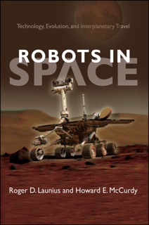 Robots In Space by Roger D. Launius & Howard E. McCurdy