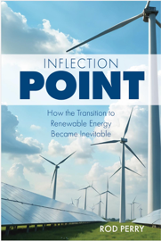 Inflection Point, How the Transition to Renewable Energy Became Inevitable