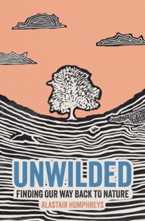 Unwilded by Alastair Humphreys
