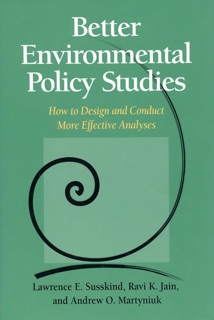 Better Environmental Policy Studies by Andrew O. Martyniuk, Lawrence Susskind & Ravi K. Jain