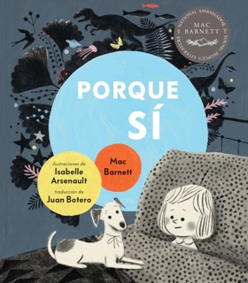 Porque sí by Mac Barnett & Isabelle Arsenault