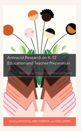 Antiracist Research on K-12 Education and Teacher Preparation - Molly Zhou, Terrell Brown & James Thompson