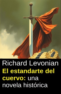 El estandarte del cuervo: una novela histórica by Richard Levonian