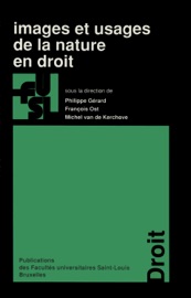Images et usages de la nature en droit Philippe Gérard, François Ost & Michel Van de Kerchove