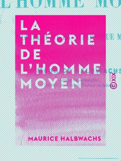 La Théorie de l'homme moyen by Maurice Halbwachs