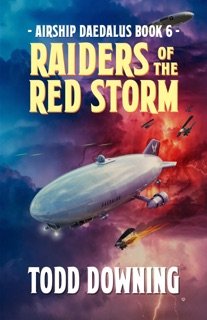Airship Daedalus: Raiders of the Red Storm by Todd Downing