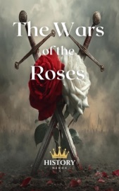 The Wars of the Roses - History Nerds