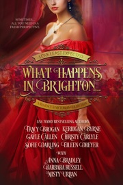 What Happens in Brighton - Anna Bradley, Kerrigan Byrne, Tracy Brogan, Gayle Callen, Christy Carlyle, Sofie Darling, Eileen Dreyer, Barbara Russell & Misty Urban
