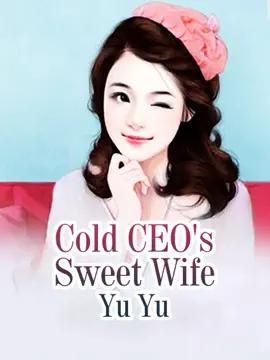 Read: Cold CEO's Sweet Book Wife