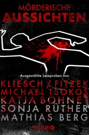 Mörderische Aussichten: Thriller & Krimi bei Knaur #5 - Vincent Kliesch, Sebastian Fitzek, Prof. Dr. Michael Tsokos, Sonja Rüther, Marc Hofmann, Katja Bohnet, Toby Faber, Mathias Berg, Emma Rowley, Max Bronski, Alexander McCall Smith, Veit Etzold & Alexander Oetker