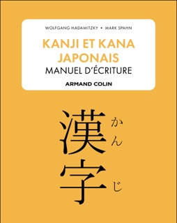 Kanji et kana japonais : manuel d'écriture by Wolfgang Hadamitzky & Mark Spahn