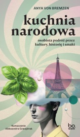 Kuchnia narodowa - von Anya Bremzen & Aleksandra Czwojdrak