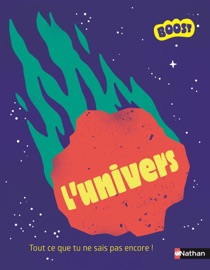 L'Univers - Plus de 200 informations sur l'univers pour découvrir l'infiniment grand et rêver aux explorations de demain ! - dès 7 ans - Guillaume Prévôt & David Marchand