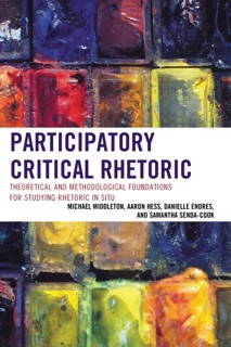 Participatory Critical Rhetoric by Michael Middleton, Aaron Hess, Danielle Endres & Samantha Senda-Cook