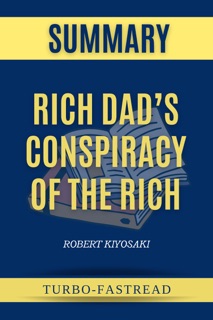 Conspiracy of the Rich by Robert Kiyosaki -  The New Rules of Money by Turbo-Fastread