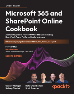 Microsoft 365 and SharePoint Online Cookbook - Gaurav Mahajan, Sudeep Ghatak, Nate Chamberlain &amp; Scott Brewster Cover Art
