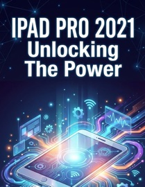 Ipad Pro 2021 Unlocking The Power